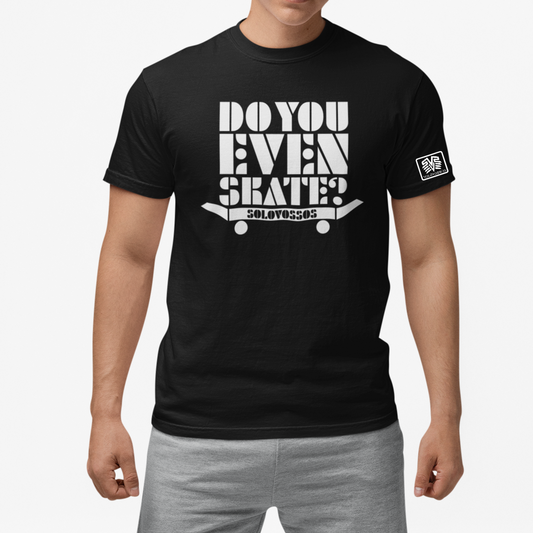 Do you even skate? solovossos T-shirt