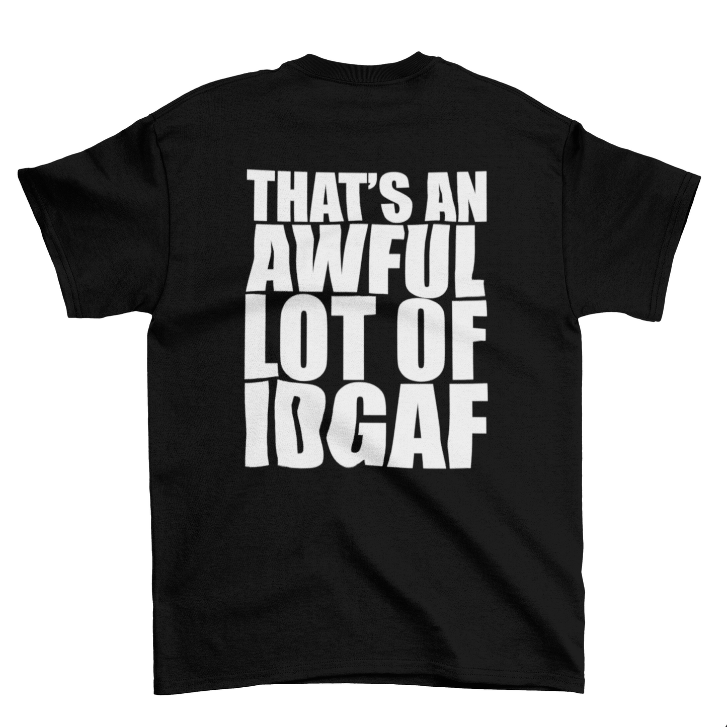 Awful lot of IDGAF T-shirt