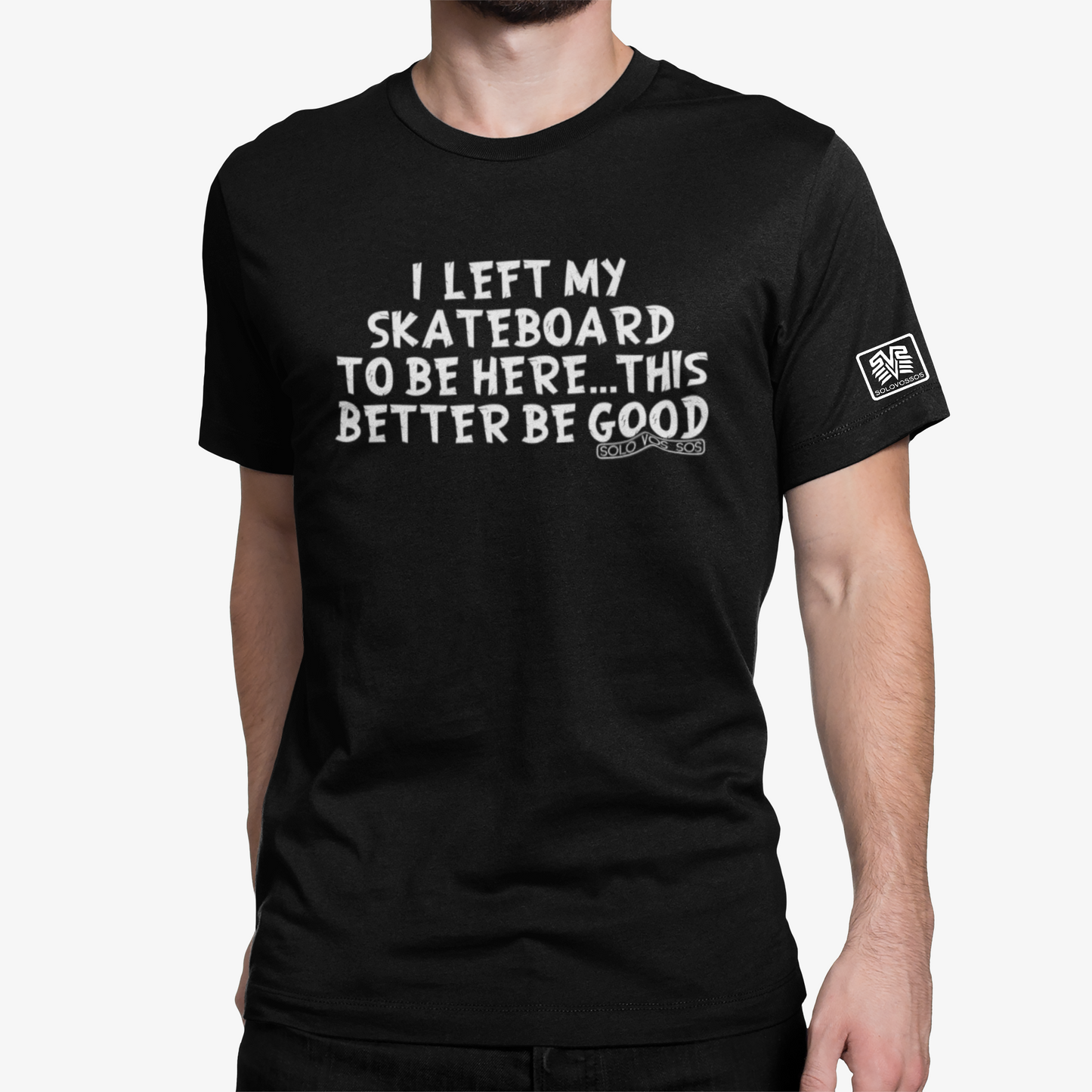 I left my skateboard to be here. solovossos T-shirt