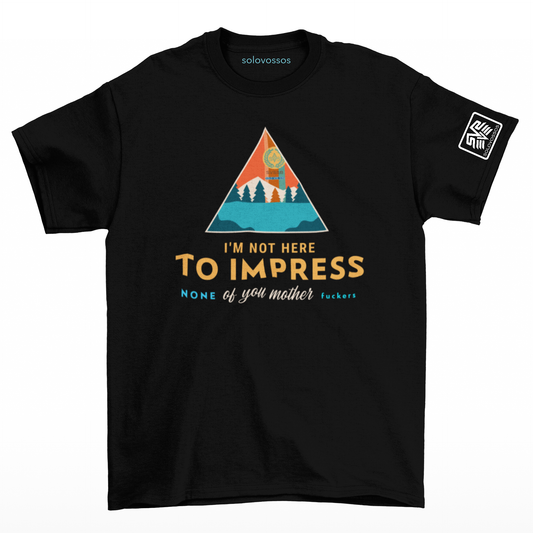 Not here to impress