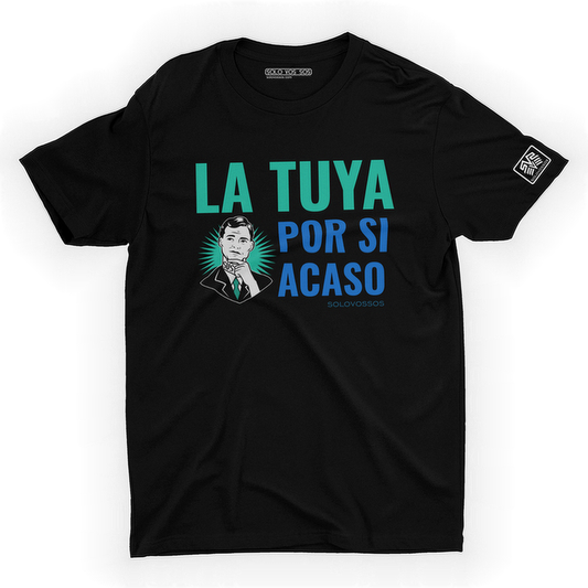 La tuya por si acaso